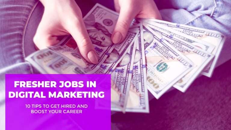 Fresher Jobs in Digital Marketing: 10 Tips to Get Hired and Boost Your Career
